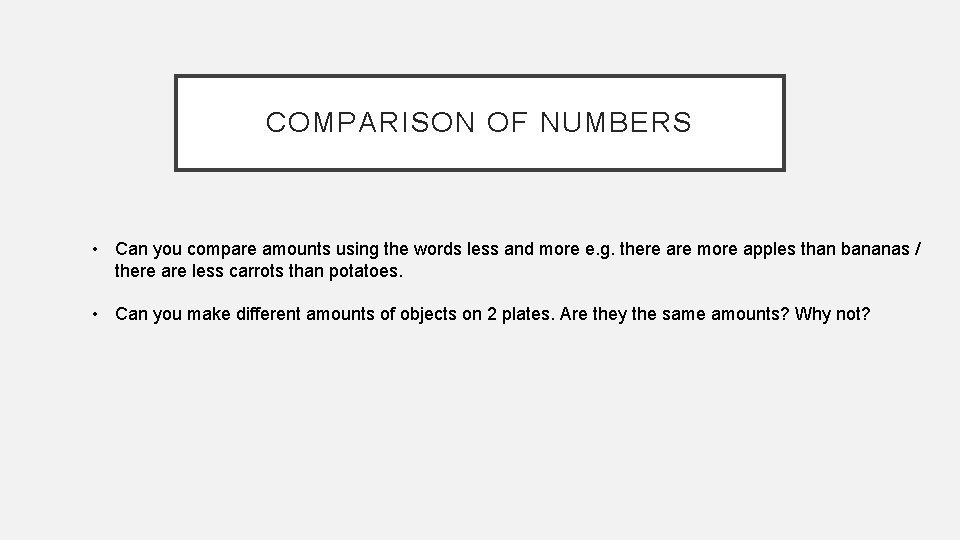 COMPARISON OF NUMBERS • Can you compare amounts using the words less and more