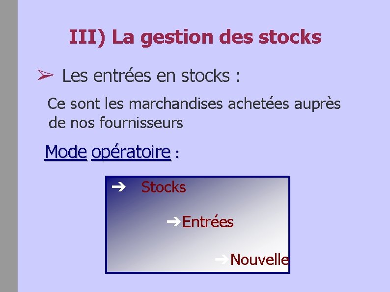 III) La gestion des stocks ➢ Les entrées en stocks : Ce sont les