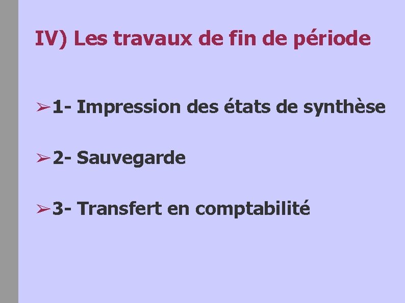 IV) Les travaux de fin de période ➢ 1 - Impression des états de