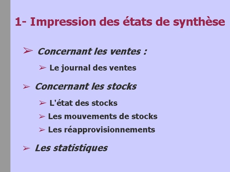 1 - Impression des états de synthèse ➢ Concernant les ventes : ➢ Le