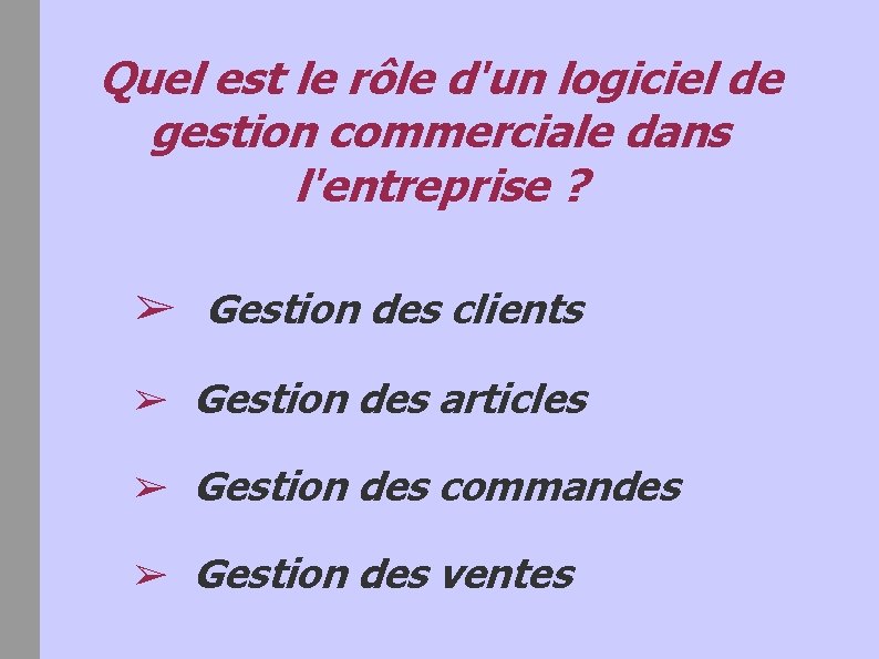 Quel est le rôle d'un logiciel de gestion commerciale dans l'entreprise ? ➢ Gestion