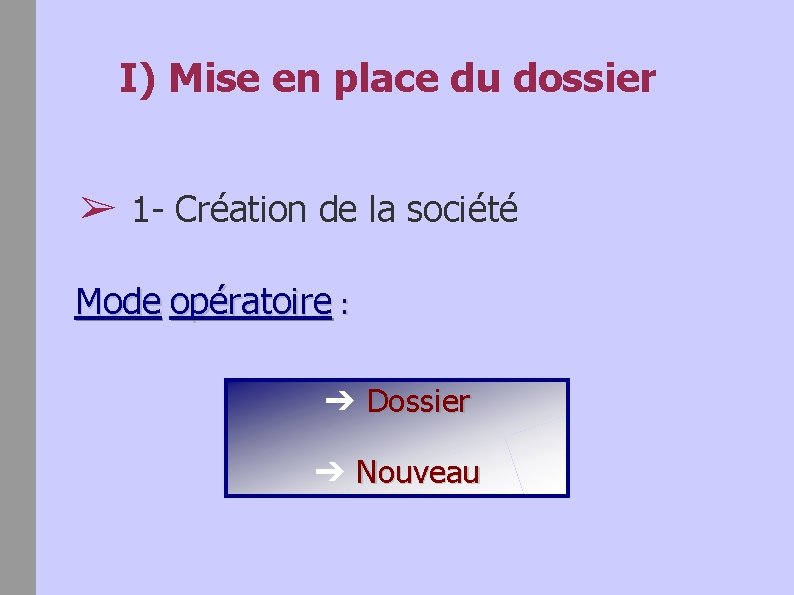 I) Mise en place du dossier ➢ 1 - Création de la société Mode