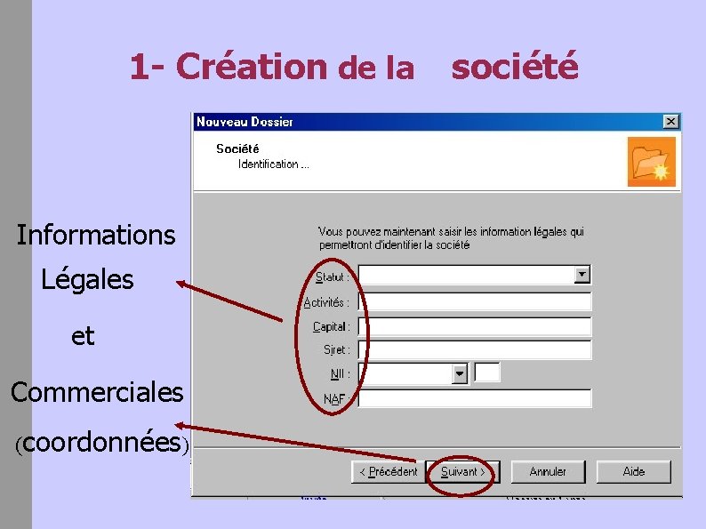 1 - Création de la Informations Légales et Commerciales (coordonnées) société 