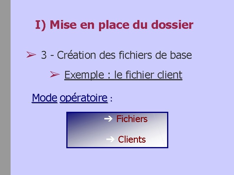 I) Mise en place du dossier ➢ 3 - Création des fichiers de base