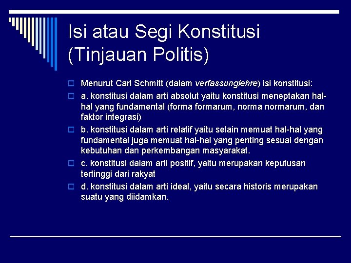 Isi atau Segi Konstitusi (Tinjauan Politis) o Menurut Carl Schmitt (dalam verfassunglehre) isi konstitusi: