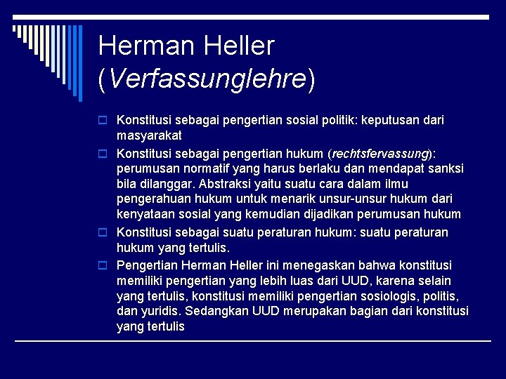 Herman Heller (Verfassunglehre) o Konstitusi sebagai pengertian sosial politik: keputusan dari masyarakat o Konstitusi