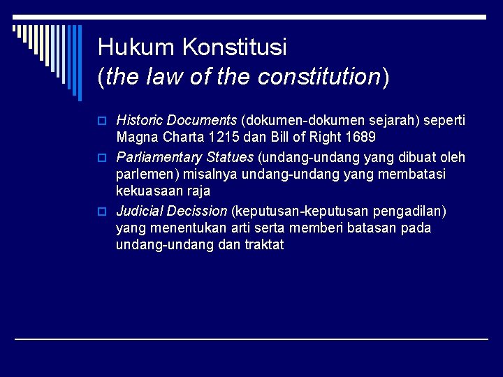 Hukum Konstitusi (the law of the constitution) o Historic Documents (dokumen-dokumen sejarah) seperti Magna