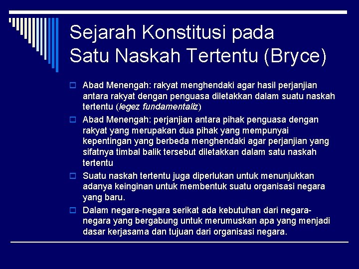 Sejarah Konstitusi pada Satu Naskah Tertentu (Bryce) o Abad Menengah: rakyat menghendaki agar hasil