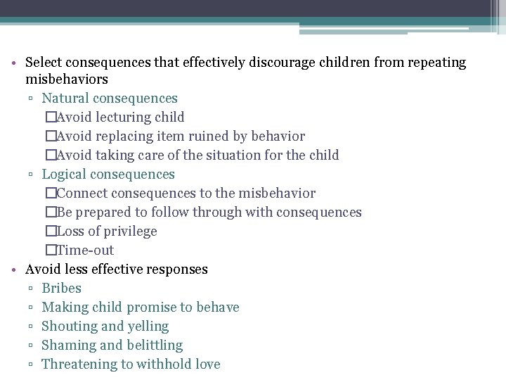  • Select consequences that effectively discourage children from repeating misbehaviors ▫ Natural consequences