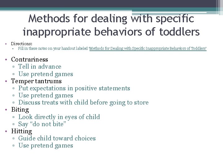 Methods for dealing with specific inappropriate behaviors of toddlers • Directions: ▫ Fill in
