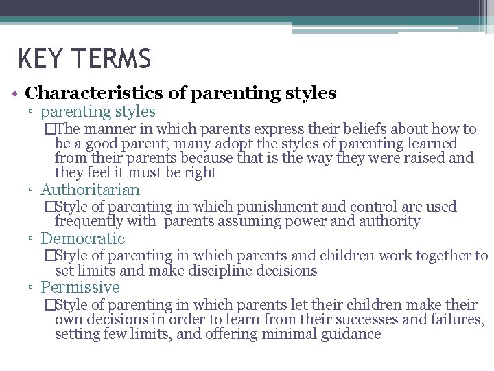 KEY TERMS • Characteristics of parenting styles ▫ parenting styles �The manner in which