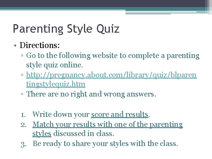 Parenting Style Quiz • Directions: ▫ Go to the following website to complete a