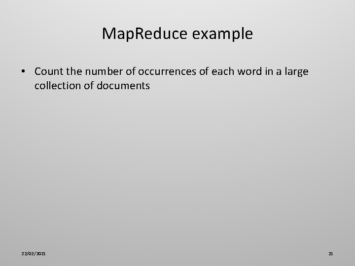 Map. Reduce example • Count the number of occurrences of each word in a