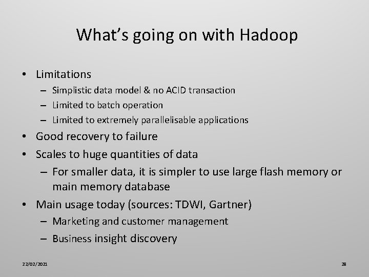 What’s going on with Hadoop • Limitations – Simplistic data model & no ACID