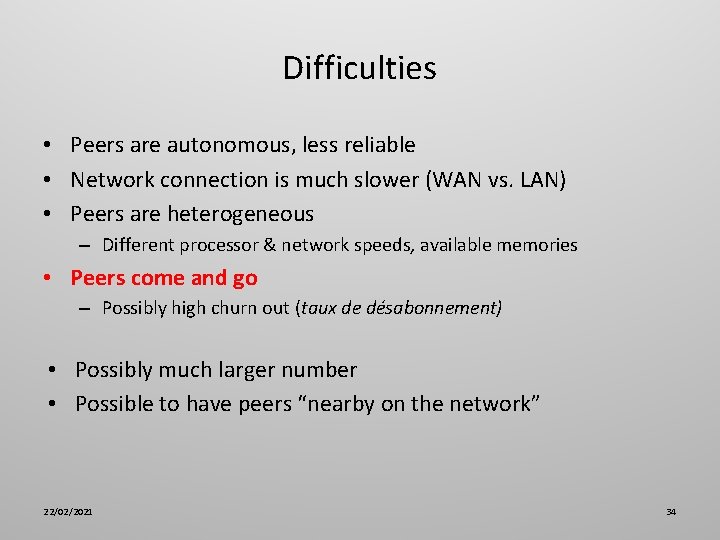 Difficulties • Peers are autonomous, less reliable • Network connection is much slower (WAN