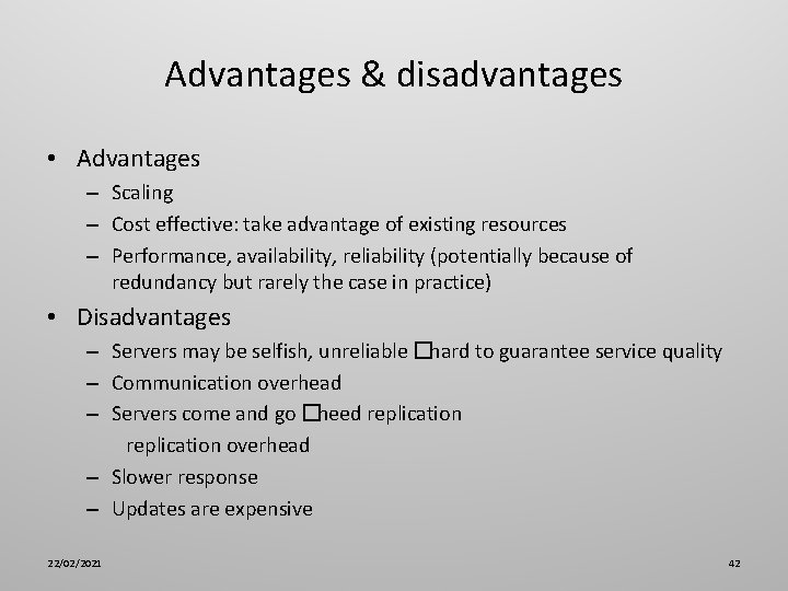 Advantages & disadvantages • Advantages – Scaling – Cost effective: take advantage of existing