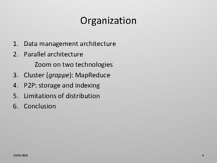 Organization 1. Data management architecture 2. Parallel architecture Zoom on two technologies 3. Cluster