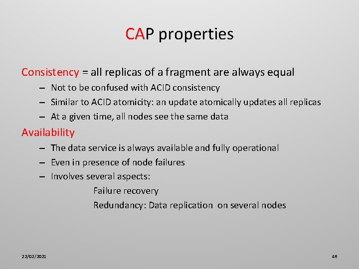 CAP properties Consistency = all replicas of a fragment are always equal – Not