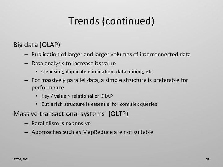 Trends (continued) Big data (OLAP) – Publication of larger and larger volumes of interconnected