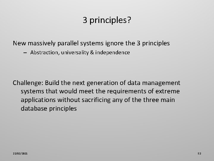 3 principles? New massively parallel systems ignore the 3 principles – Abstraction, universality &