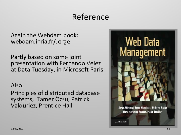 Reference Again the Webdam book: webdam. inria. fr/Jorge Partly based on some joint presentation