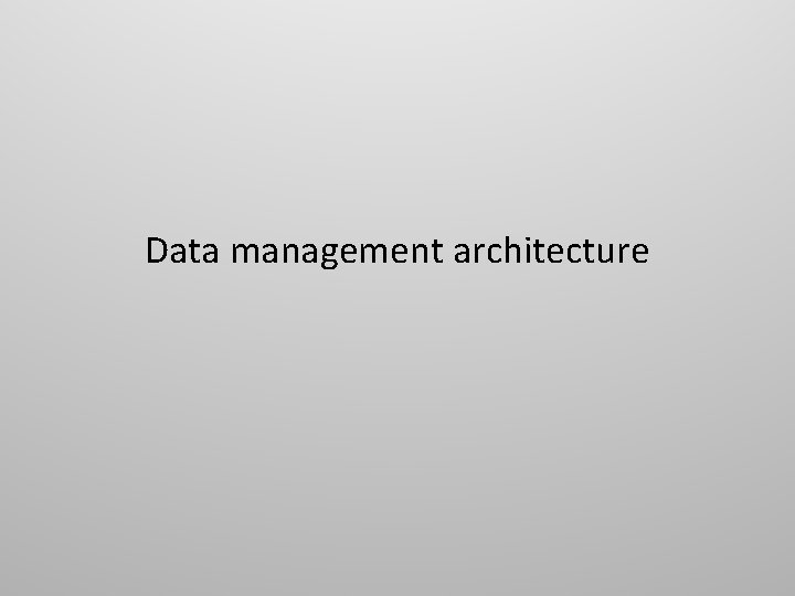 Data management architecture 