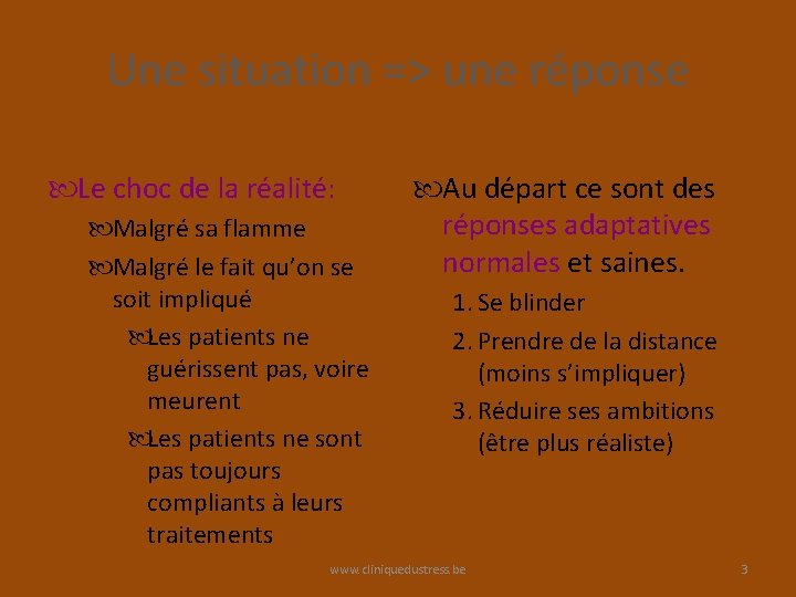 Une situation => une réponse Le choc de la réalité: Malgré sa flamme Malgré