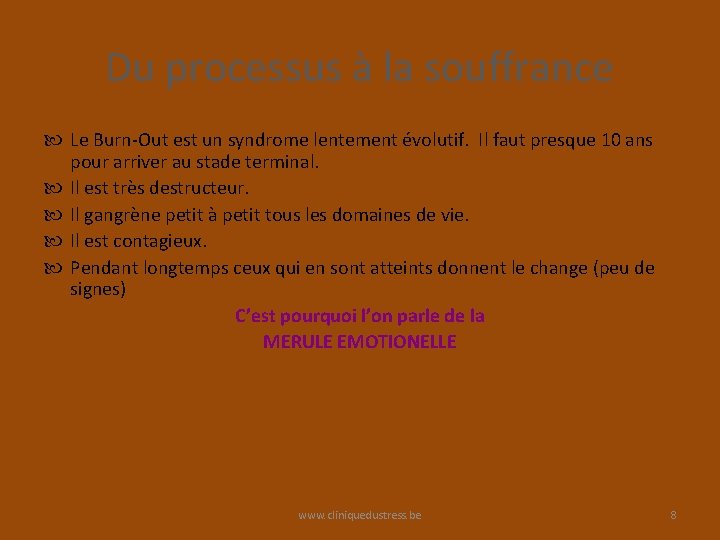 Du processus à la souffrance Le Burn-Out est un syndrome lentement évolutif. Il faut