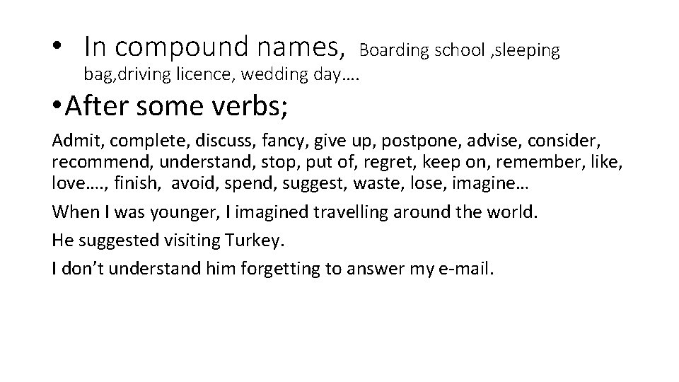  • In compound names, Boarding school , sleeping bag, driving licence, wedding day….