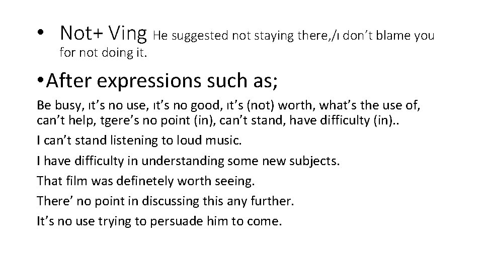  • Not+ Ving He suggested not staying there, /ı don’t blame you for