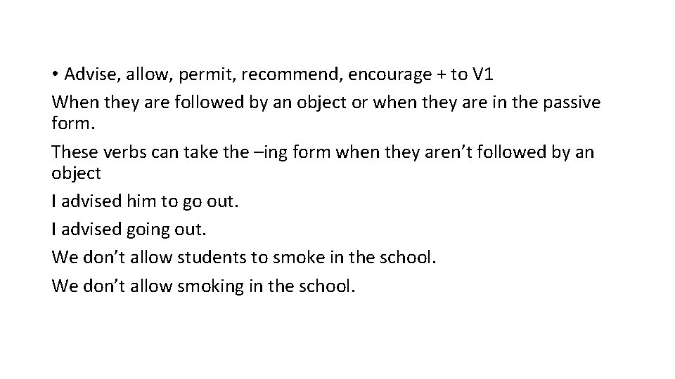  • Advise, allow, permit, recommend, encourage + to V 1 When they are