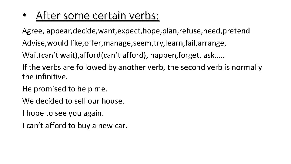  • After some certain verbs; Agree, appear, decide, want, expect, hope, plan, refuse,