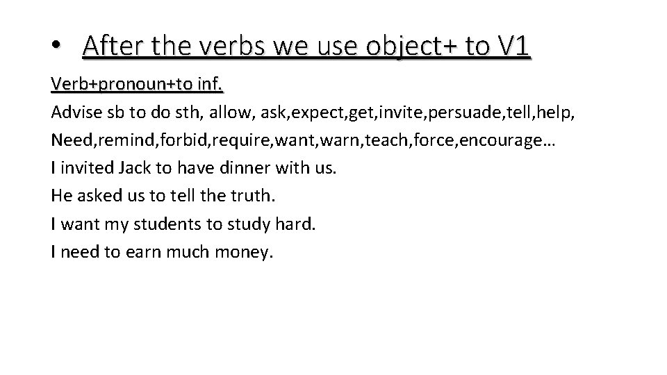  • After the verbs we use object+ to V 1 Verb+pronoun+to inf. Advise