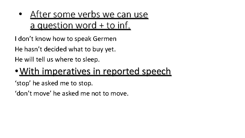  • After some verbs we can use a question word + to inf.
