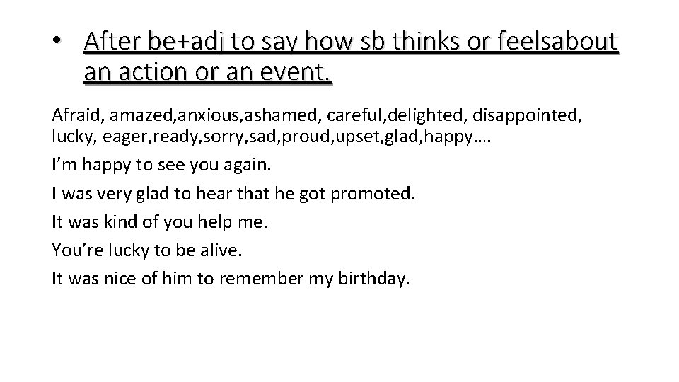 • After be+adj to say how sb thinks or feelsabout an action or