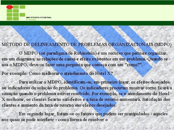 MÉTODO DE DELINEAMENTO DE PROBLEMAS ORGANIZACIONAIS (MDPO) O MDPO (ou paradigma de Rubinstein) é