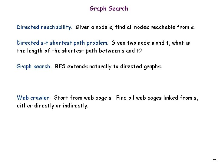 Graph Search Directed reachability. Given a node s, find all nodes reachable from s.