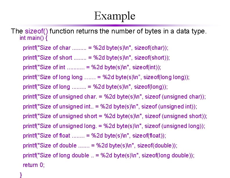 Example The sizeof() function returns the number of bytes in a data type. int Example The sizeof() function returns the number of bytes in a data type. int