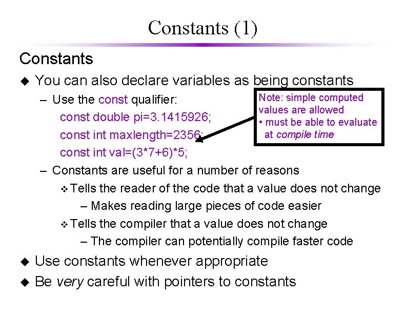 Constants (1) Constants u You can also declare variables as being constants Note: simple Constants (1) Constants u You can also declare variables as being constants Note: simple