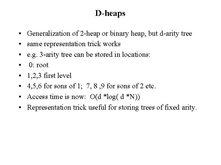 D-heaps • • Generalization of 2 -heap or binary heap, but d-arity tree same