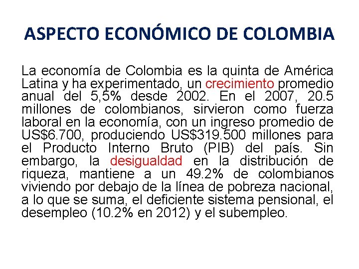 ASPECTO ECONÓMICO DE COLOMBIA La economía de Colombia es la quinta de América Latina