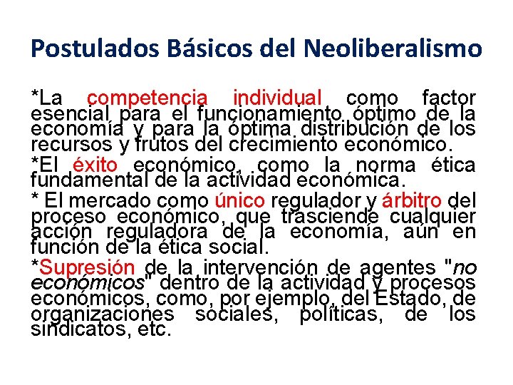 Postulados Básicos del Neoliberalismo *La competencia individual como factor esencial para el funcionamiento óptimo