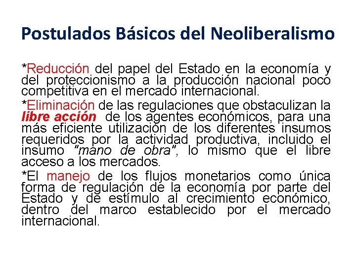 Postulados Básicos del Neoliberalismo *Reducción del papel del Estado en la economía y del