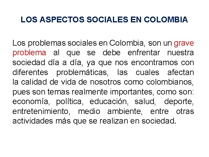 LOS ASPECTOS SOCIALES EN COLOMBIA Los problemas sociales en Colombia, son un grave problema