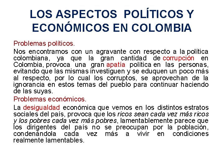 LOS ASPECTOS POLÍTICOS Y ECONÓMICOS EN COLOMBIA Problemas políticos. Nos encontramos con un agravante