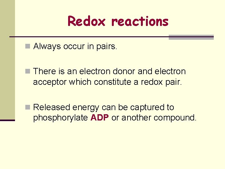 Redox reactions n Always occur in pairs. n There is an electron donor and Redox reactions n Always occur in pairs. n There is an electron donor and