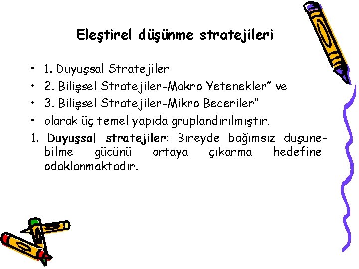 Eleştirel düşünme stratejileri • • 1. 1. Duyuşsal Stratejiler 2. Bilişsel Stratejiler-Makro Yetenekler” ve