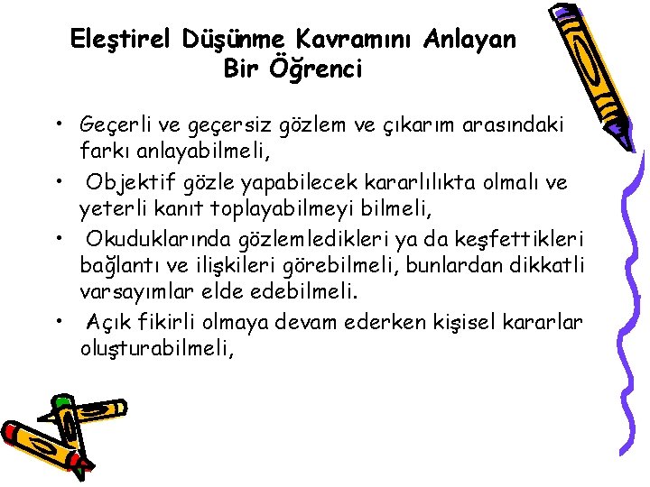 Eleştirel Düşünme Kavramını Anlayan Bir Öğrenci • Geçerli ve geçersiz gözlem ve çıkarım arasındaki