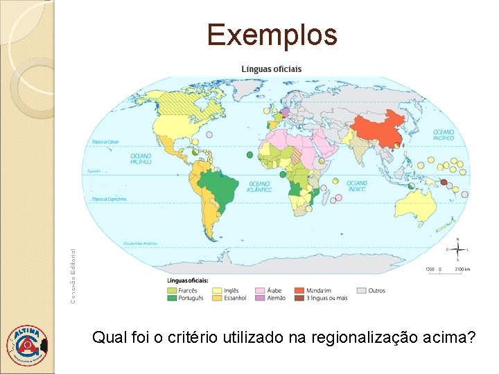 Exemplos Qual foi o critério utilizado na regionalização acima? 