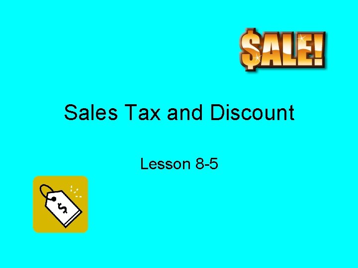 Sales Tax and Discount Lesson 8 -5 